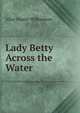Lady Betty Across the Water, Alice Muriel Williamson 