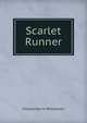Scarlet Runner, Charles Norris Williamson 
