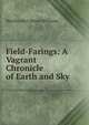 Field-Farings: A Vagrant Chronicle of Earth and Sky, Martha McCulloch Williams 
