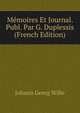 Memoires Et Journal. Publ. Par G. Duplessis (French Edition), Johann Georg Wille 