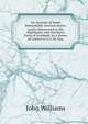 An Account of Some Remarkable Ancient Ruins, Lately Discovered in the Highlands, and Northern Parts of Scotland: In a Series of Letters to G.C.M. Esq;., Williams, John 