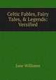 Celtic Fables, Fairy Tales, & Legends: Versified, Jane Williams 