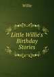 Little Willie's Birthday Stories, Willie 