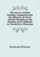 The Errors of Mind Healing: Compared with the Miracles of Christ and His Disciples in the Healing of the Afflicted As Viewed by a Physician, Reinhold Willman 