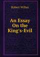 An Essay On the King's-Evil, Robert Willan 