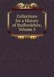 Collections for a History of Staffordshire, Volume 5, 