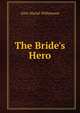 The Bride's Hero, Alice Muriel Williamson 