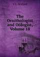 The Ornithologist and Oologist, Volume 18, S L. Willard 