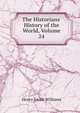 The Historians' History of the World, Volume 24, Williams, Henry Smith, 1863-1943 