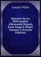 Histoire De La Philosophie Allemande Depuis Kant Jusqu'? Hegel, Volume 2 (French Edition), Joseph Willm 