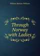 Through Norway with Ladies, William Mattieu Williams 