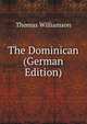 The Dominican (German Edition), Thomas Williamson 