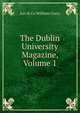 The Dublin University Magazine, Volume 1, Jun &amp; Co William Curry 