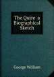 The Quire a Biographical Sketch, George William 