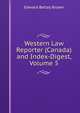 Western Law Reporter (Canada) and Index-Digest, Volume 5, Edward Betley Brown 