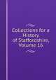 Collections for a History of Staffordshire, Volume 16, 