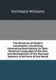 The Romance of Modern Locomotion: Containing Interesting Descriptions (In Non-Technical Language) of the Rise and Development of the Railroad Systems in All Parts of the World, Archibald Williams 