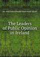 The Leaders of Public Opinion in Ireland, Lecky, William Edward Hartpole, 1838-1903 