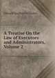 A Treatise On the Law of Executors and Administrators, Volume 2, Edward Vaughan Williams 