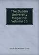 The Dublin University Magazine, Volume 13, Jun &amp; Co William Curry 
