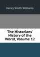 The Historians' History of the World, Volume 12, Williams, Henry Smith, 1863-1943 