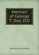 Memoir of George T. Day, D.D., DD WILLIAM H. BOWEN 