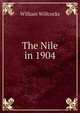 The Nile in 1904, William Willcocks 