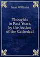 Thoughts in Past Years, by the Author of the Cathedral, Williams Isaac 