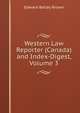 Western Law Reporter (Canada) and Index-Digest, Volume 3, Edward Betley Brown 