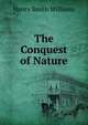 The Conquest of Nature, Williams, Henry Smith, 1863-1943 
