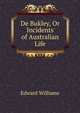 De Bukley, Or Incidents of Australian Life, Edward Williams 