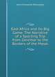 East Africa and Its Big Game: The Narrative of a Sporting Trip from Zanzibar to the Borders of the Masai, John Christopher Willoughby 
