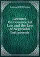 Lectures On Commercial Law and the Law of Negotiable Instruments, Williston, Samuel, 1861-1963 