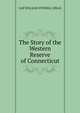 The Story of the Western Reserve of Connecticut, LLB WILLIAM STOWELL MILLS 
