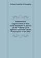 Government Organization in War Time and After: A Survey of the Federal Civil Agencies Created for the Prosecution of the War, William Franklin Willoughby 