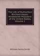 The Life of Rutherford Birchard Hayes: Nineteenth President of the United States, Volume 1, William Henry Smith 