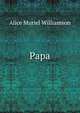 Papa, Alice Muriel Williamson 