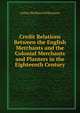 Credit Relations Between the English Merchants and the Colonial Merchants and Planters in the Eighteenth Century, Arthur Shelburn Williamson 