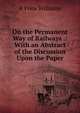 On the Permanent Way of Railways .: With an Abstract of the Discussion Upon the Paper, R Price Williams 