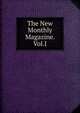 The New Monthly Magazine. Vol.I., 
