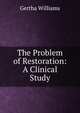 The Problem of Restoration: A Clinical Study, Gertha Williams 