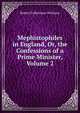 Mephistophiles in England, Or, the Confessions of a Prime Minister, Volume 2, Robert Folkestone Williams 