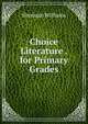 Choice Literature . for Primary Grades, Sherman Williams 