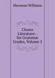 Choice Literature: . for Grammar Grades, Volume 2, Sherman Williams 