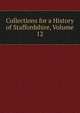 Collections for a History of Staffordshire, Volume 12, 