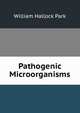 Pathogenic Microorganisms, William Hallock Park 