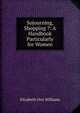 Sojourning, Shopping ?: A Handbook Particularly for Women, Elizabeth Otis Williams 