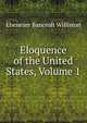 Eloquence of the United States, Volume 1, Ebenezer Bancroft Williston 