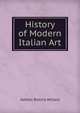 History of Modern Italian Art, Ashton Rollins Willard 