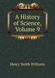 A History of Science, Volume 9, Williams, Henry Smith, 1863-1943 